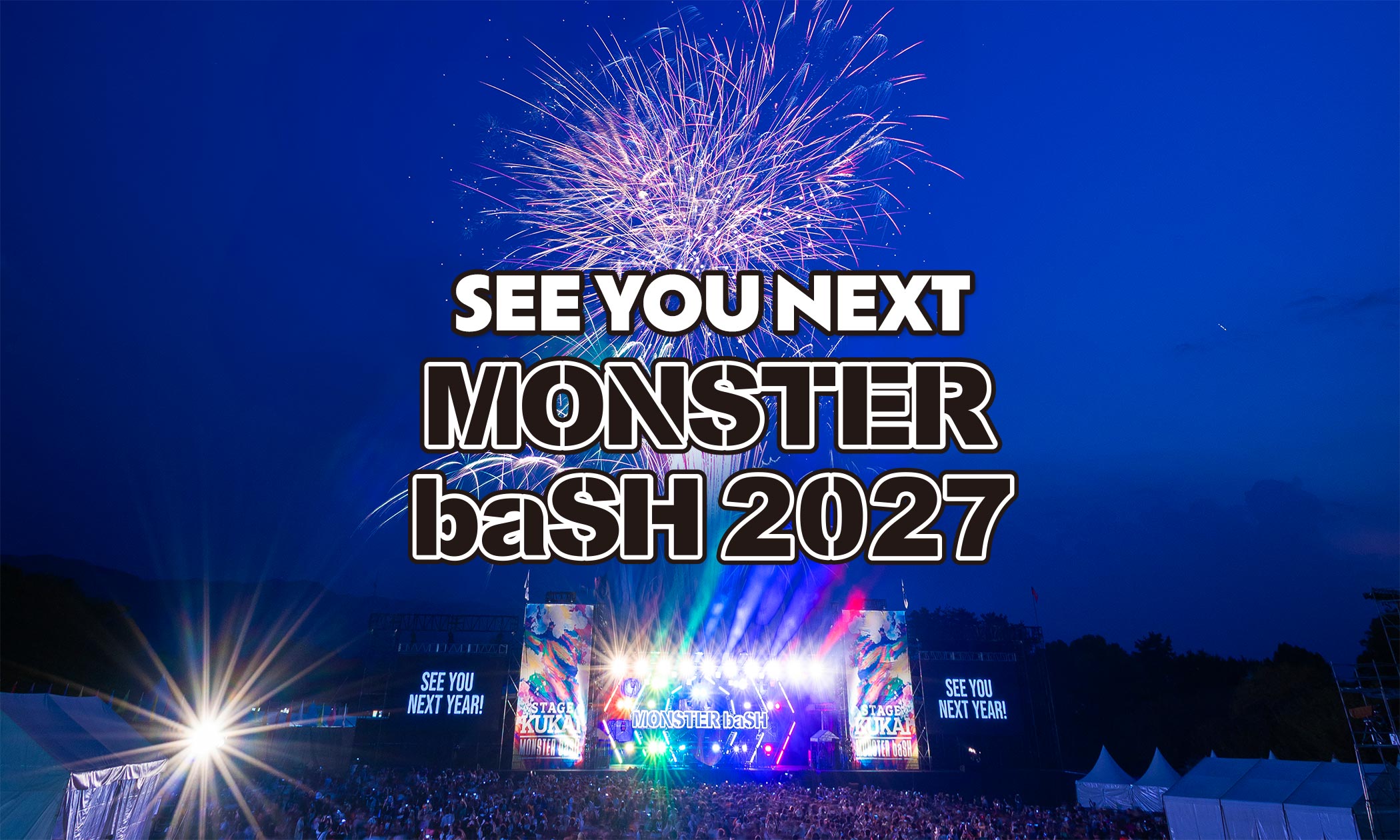SEE YOU NEXT MONSTER baSH 2027